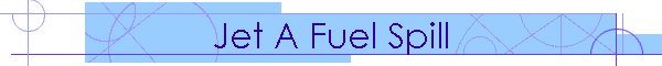 Jet A Fuel Spill